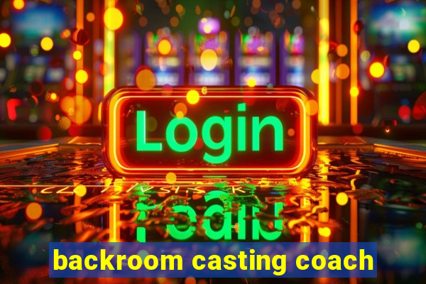 backroom casting coach